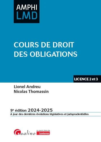 Cours de droit des obligations (9e éd. 2024-2025, à jour des dernières évolutions législatives et jurisprudentielles) Lionel Andreu, Nicolas Thomassin