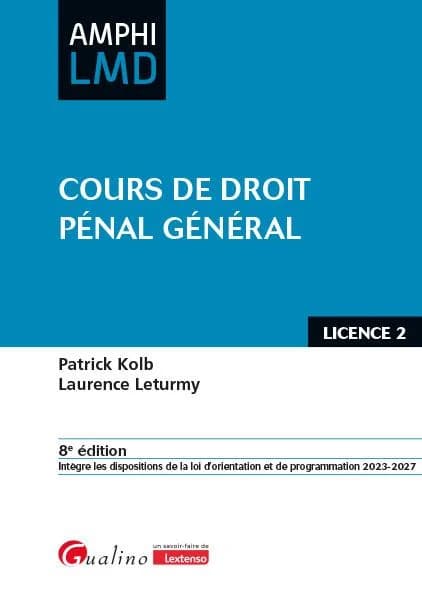 Cours de droit pénal général (8e éd., [qui] intègre les dispositions de la loi d'orientation et de programmation 2023-2027) Patrick Kolb, Laurence Leturmy