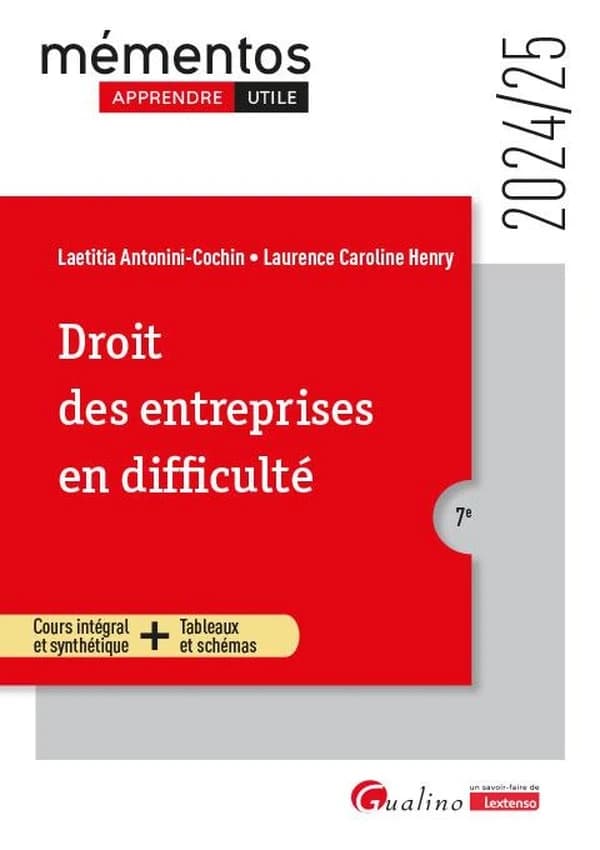 Droit des entreprises en difficulté : cours intégral et synthétique + tableaux et schémas (7e [éd], 2024-25) Laetitia Antonini-Cochin, Laurence Caroline Henry