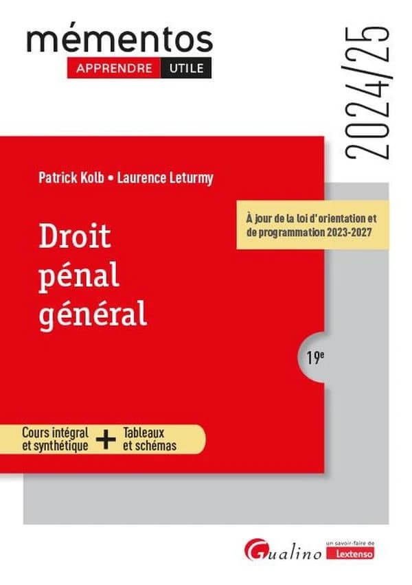 Droit pénal général : cours intégral et synthétique + tableaux et schémas (19e [éd.], 2024-25, à jour de la loi d'orientation et de programmation 2023-2027) Patrick Kolb, Laurence Leturmy