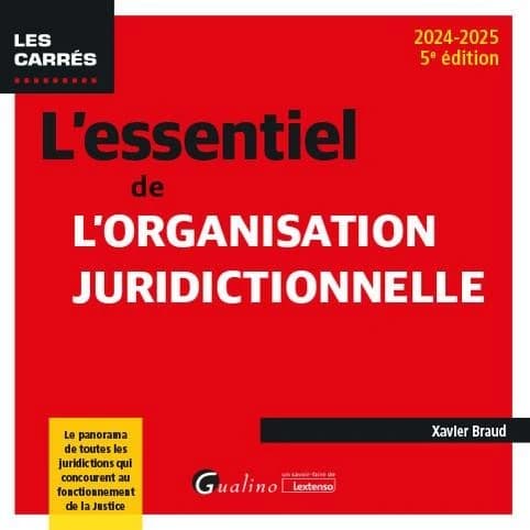 L'essentiel de l'organisation juridictionnelle (5e éd., 2024-2025) Xavier Braud