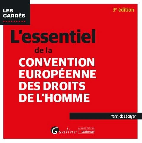 L'essentiel de la Convention européenne des droits de l'homme (3e éd.) Yannick Lécuyer