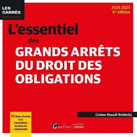 L'essentiel des grands arrêts du droit des obligations (6e éd., 2024-2025) Corinne Renault-Brahinsky