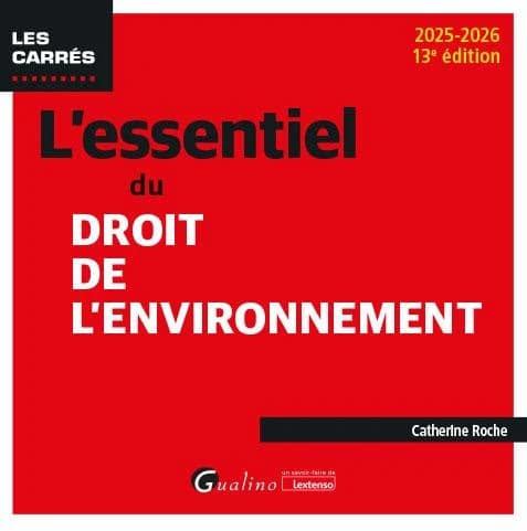 L'essentiel du droit de l'environnement (13e éd., 2025-2026) Catherine Roche