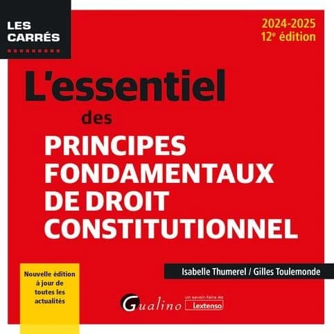 L'essentiel des principes fondamentaux de droit constitutionnel (12e éd., 2024-2025, à jour de toutes les actualités) Isabelle Thumerel, Gilles Toulemonde