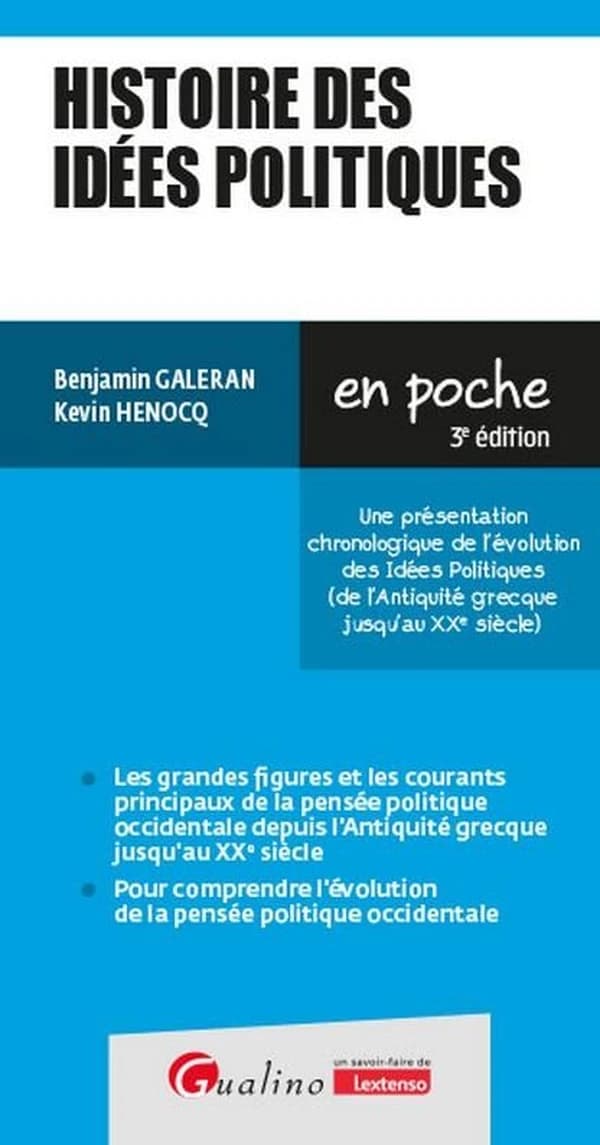 Histoire des idées politiques : une présentation chronologique de l'évolution des idées politiques, de l'Antiquité grecque jusqu'au XXe siècle (3e éd.) Benjamin Galeran, Kevin Henocq