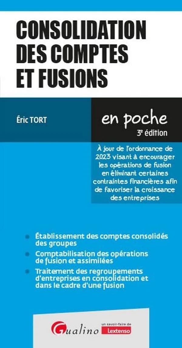 Consolidation des comptes et fusions (3e éd., à jour de l'ordonnance de 2023 visant à encourager les opérations de fusion...) Éric Tort