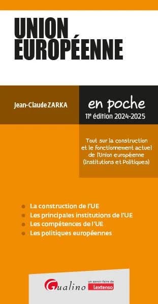 Union européenne : tout sur la construction et le fonctionnement actuel de l'Union européenne, institutions et politiques (11e éd. 2024-2025) Jean-Claude Zarka