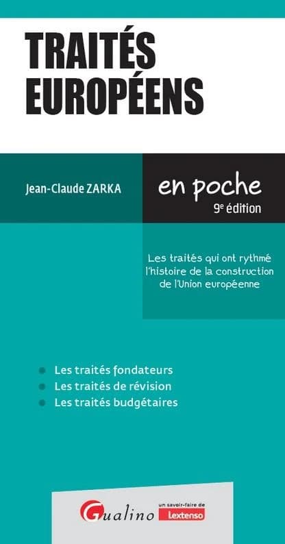 Traités européens : les traités qui ont rythmé l'histoire de la construction de l'Union européenne (9e éd.) Jean-Claude Zarka