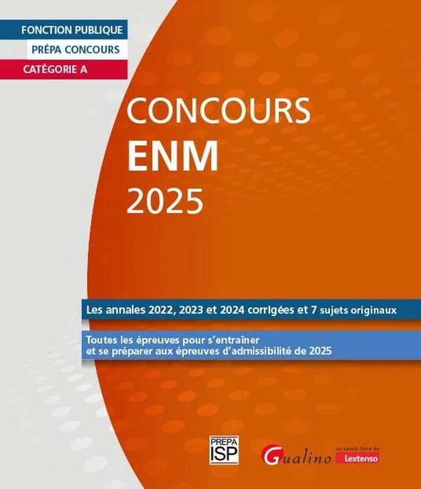 Concours ENM 2025 : les annales 2022, 2023 et 2024 corrigées et 7 sujets originaux : toutes les épreuves pour s'entraîner et se préparer aux épreuves d'admissibilité de 2025 (8e éd.)