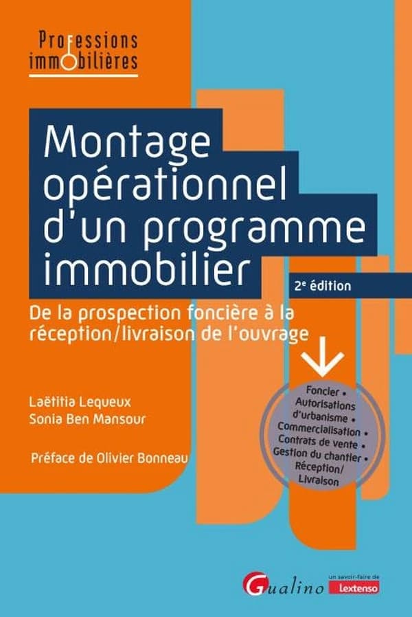 Montage opérationnel d'un programme immobilier : de la prospection foncière à la réception-livraison de l'ouvrage (2e éd.) Laëtitia Lequeux, Sonia Ben Mansour ; préface de Olivier Bonneau