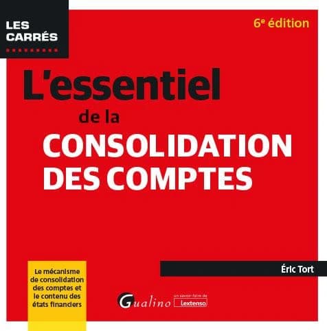 L'essentiel de la consolidation des comptes (6e éd.) Éric Tort