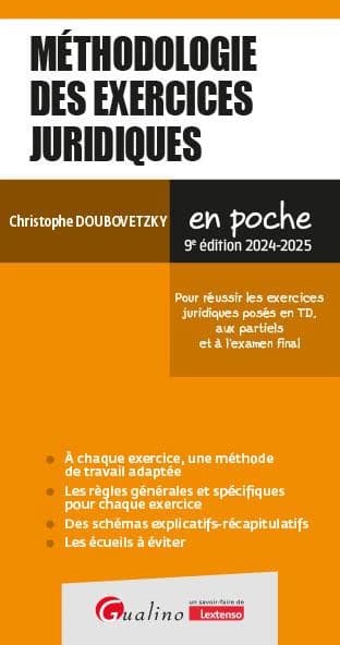 Méthodologie des exercices juridiques : pour réussir les exercices juridiques posés en TD, aux partiels et à l'examen final (9e éd. 2024-2025) Christophe Doubovetzky