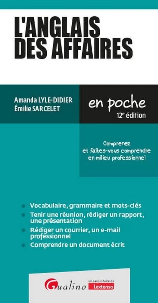 L'anglais des affaires : comprenez et faites-vous comprendre en milieu professionnel (12e éd.) Amanda Lyle-Didier, Émilie Sarcelet