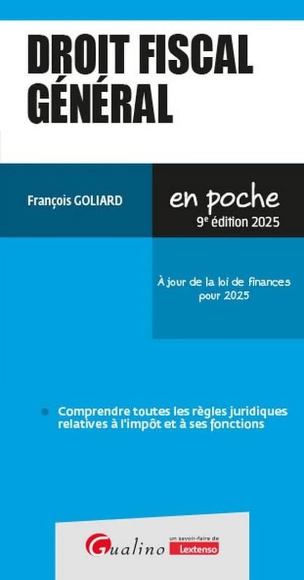 Droit fiscal général (9e éd. 2025, à jour de la loi de finances pour 2025) François Goliard