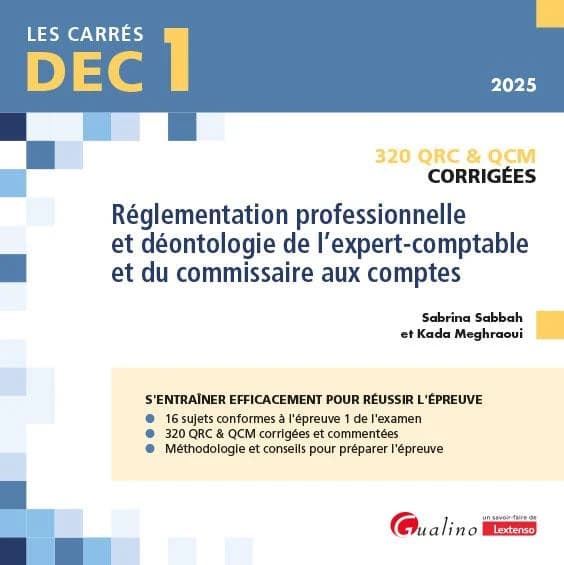 Réglementation professionnelle et déontologie de l'expert-comptable et du commissaire aux comptes : 320 QRC & QCM corrigées ([Éd.] 2025) Sabrina Sabbah et Kada Meghraoui