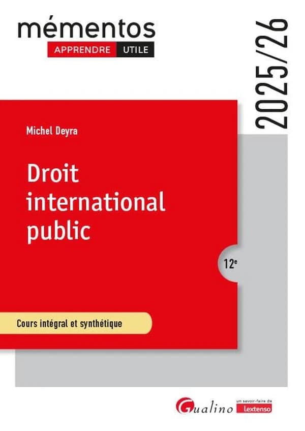 Droit international public : cours intégral et synthétique (12e [éd.], 2025-26) Michel Deyra