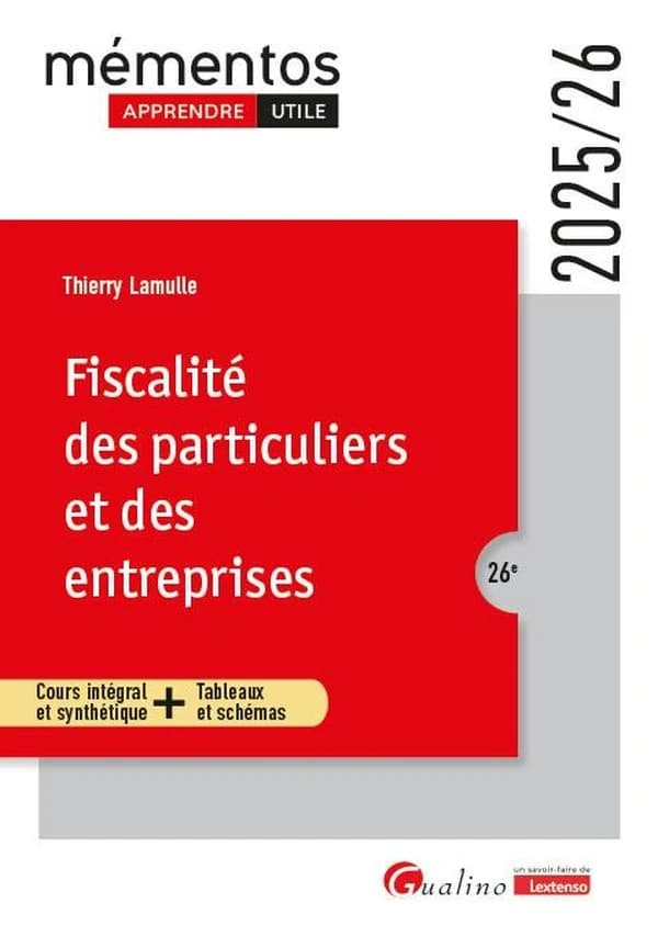 Fiscalité des particuliers et des entreprises : cours intégral et synthétique + tableaux et schémas (26e [éd.], 2025-26) Thierry Lamulle