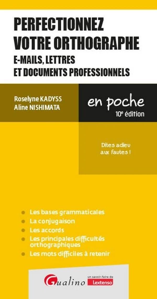 Perfectionnez votre orthographe : e-mails, lettres et documents professionnels - dites adieu aux fautes ! (10e éd.)