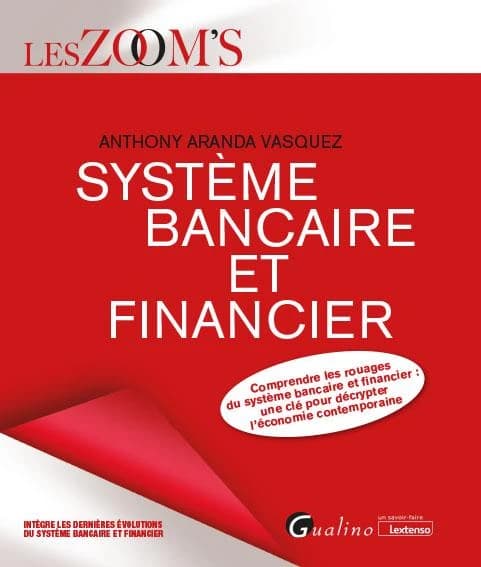 Système bancaire et financier : comprendre les rouages du système bancaire et financier, une clé pour décrypter l'économie contemporaine
