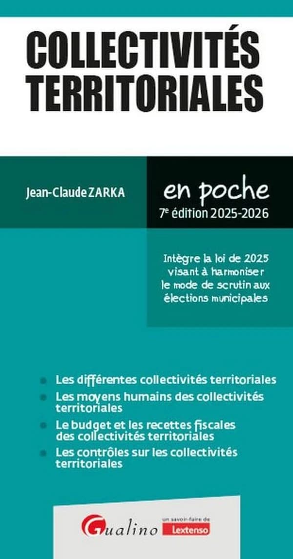 Collectivités territoriales (7e éd., 2025-2026, intègre la loi de 2025 visant à harmoniser le mode de scrutin aux élections municipales) Jean-Claude Zarka
