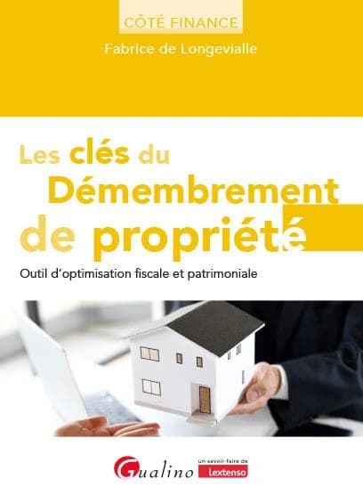 Les clés du démembrement de propriété : Outil d'optimisation fiscale et patrimoniale