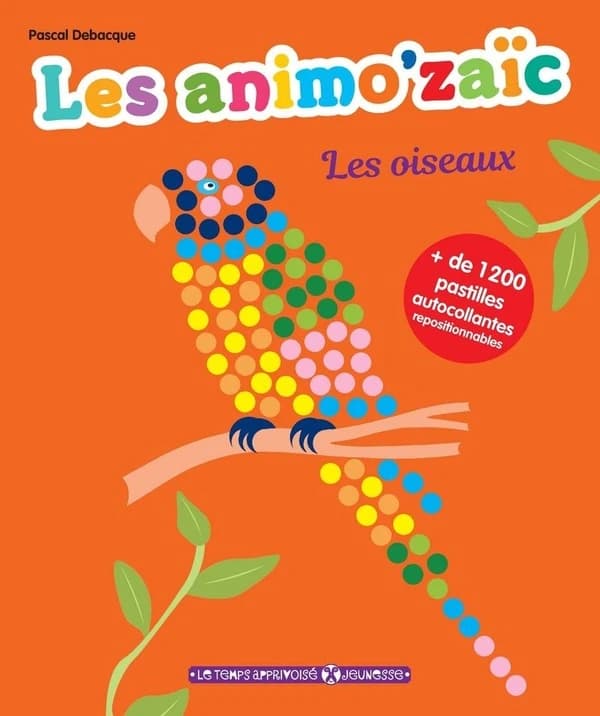Les animo'zaïc : les oiseaux : + de 1200 pastilles autocollantes repositionnables : [Autocollant]