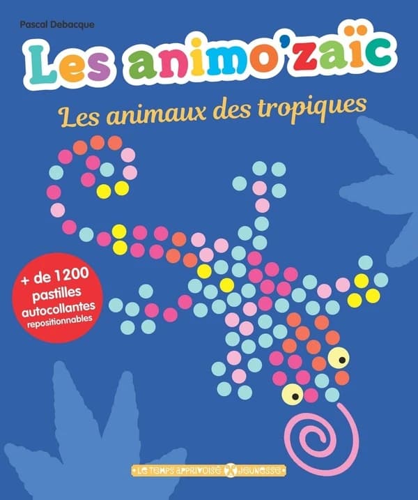 Les animo'zaïc : les animaux des tropiques : + de 1200 pastilles autocollantes repositionnables : [Autocollant]