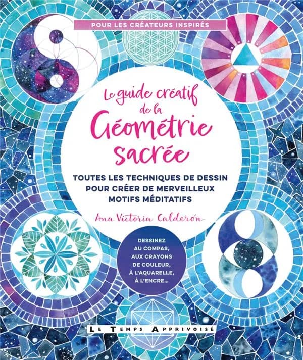 Le guide créatif de la géométrie sacrée
