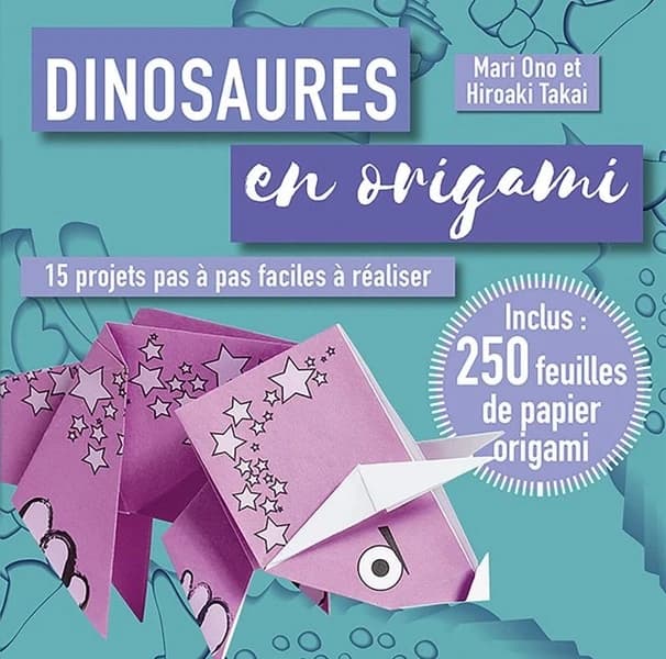 Dinosaures en origami : 15 projets pas à pas à réaliser : [Image à découper]
