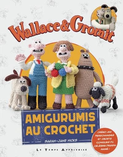 Wallace & Gromit : amigurumis au crochet