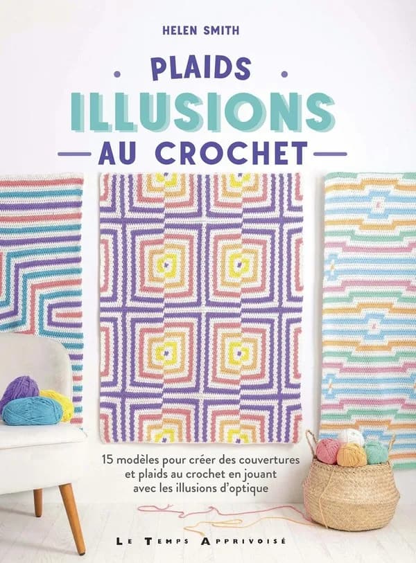 Plaids illusions au crochet : 15 modèles pour créer des couvertures et plaids au crochet en jouant avec les illusions d'optique