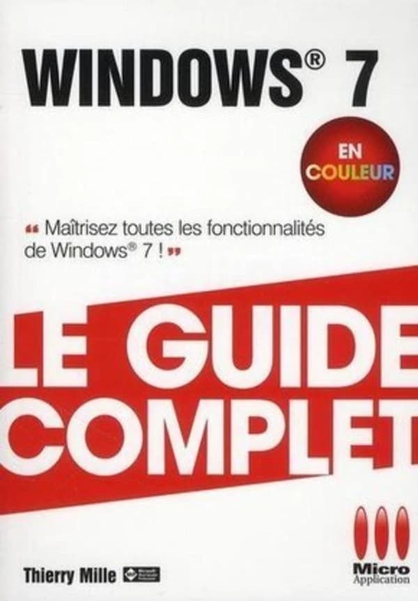 Windows 7 : en couleur : maîtrisez toutes les fonctionnalités de Windows 7 !