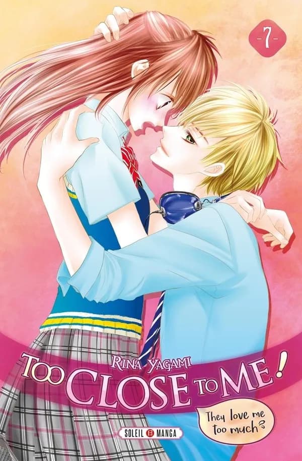 Too close to me ! : they love me too much. 7