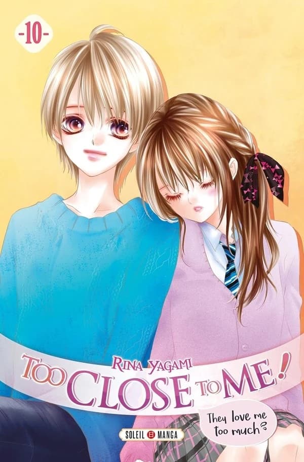 Too close to me ! : they love me too much. 10