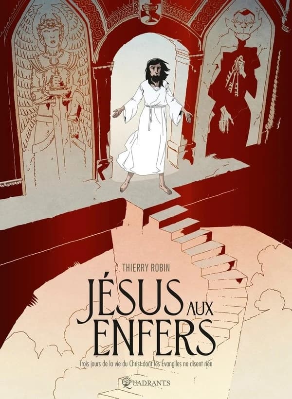 Jésus aux enfers : trois jours de la vie du Christ dont les Évangiles ne disent rien
