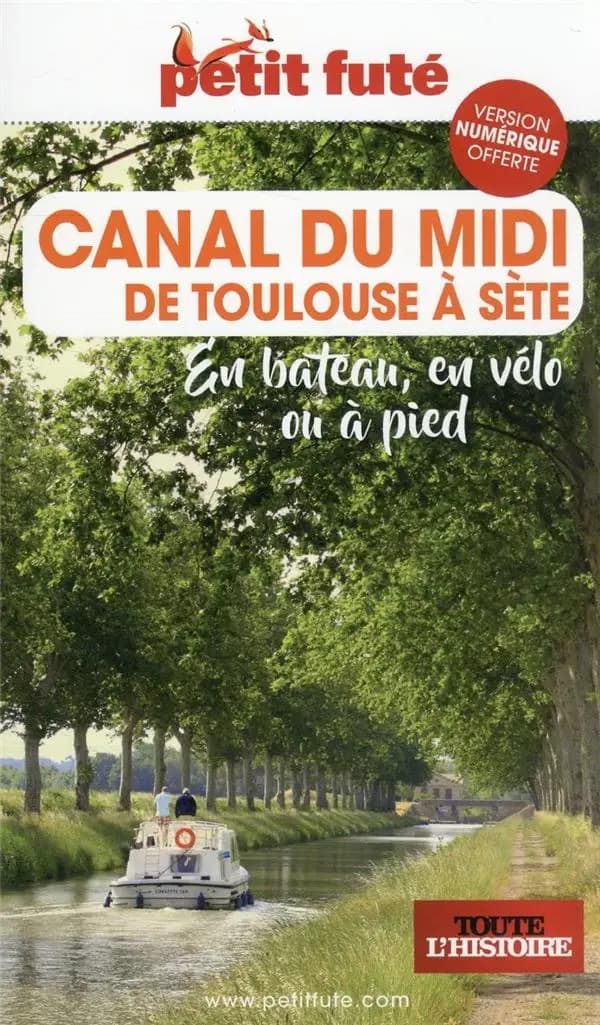 Canal du Midi : de Toulouse à sète : en bateau, en vélo ou à pied