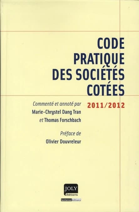Code pratique des sociétés cotées, 2011-2012 (2e éd. à jour au 21 mars 2011) commenté et annoté par Marie-Chrystel Dang Tran et Thomas Forschbach ; préface de Olivier Douvreleur