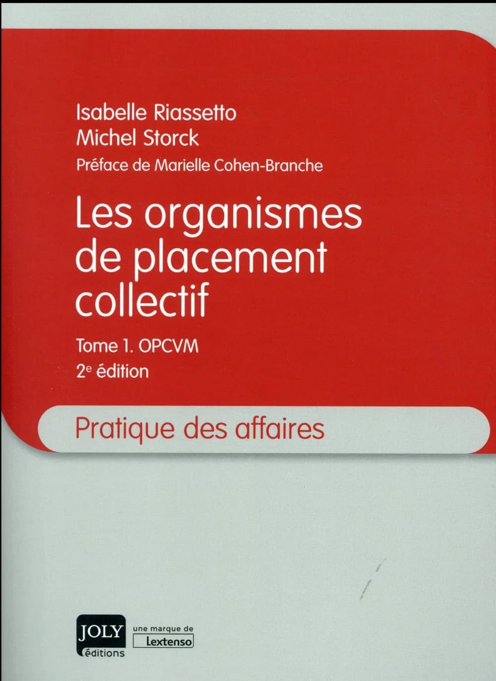 Les organismes de placement collectif. Tome 1, OPCVM (2e éd.) Isabelle Riassetto,... Michel Storck,... ; préface de Marielle Cohen-Branche