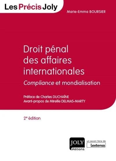 Droit pénal des affaires internationales : compliance et mondialisation (2e éd.) Marie-Emma Boursier,... ; préface Charles Duchaîne,... ; avant-propos de Mireille Delmas-Marty,...
