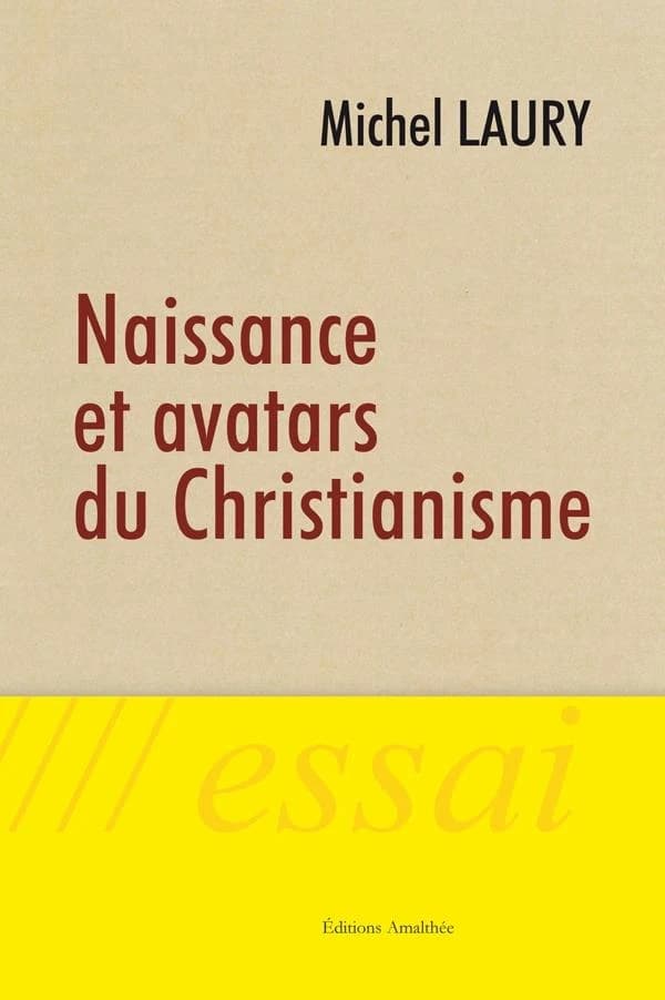 Naissance et avatars du christianisme : essai