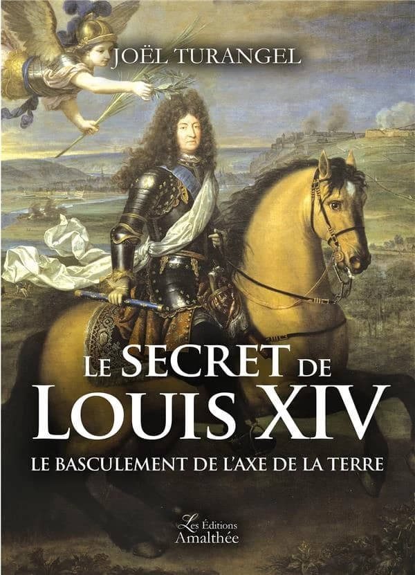Le secret de Louis XIV : le basculement de l'axe de la Terre : essai