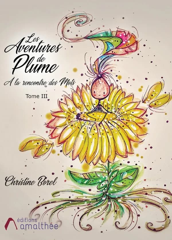 Les aventures de Plume, à la rencontre des mots : jeunesse. Tome III