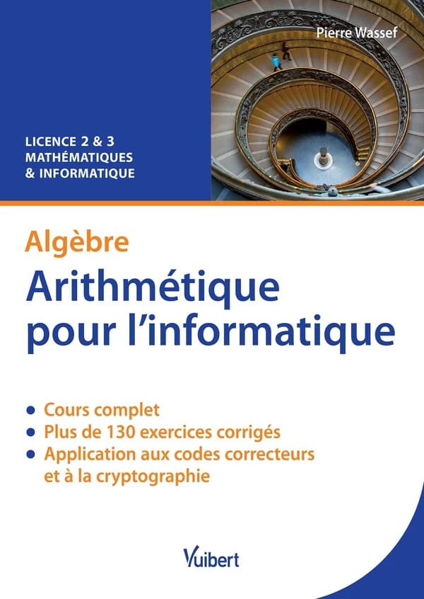 Algèbre : arithmétique pour l'informatique : cours & exercices corrigés : licence 2 & 3, mathématiques et informatique