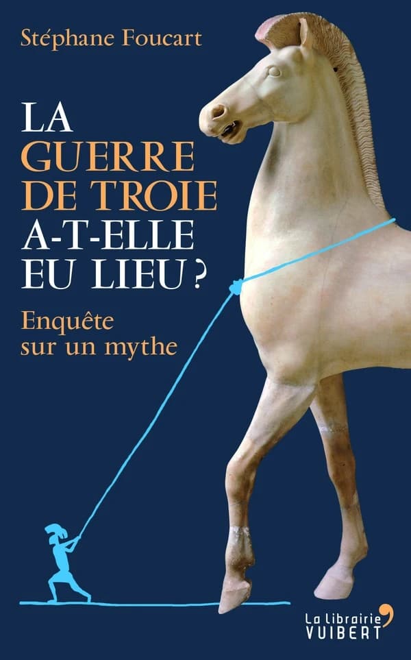 La guerre de Troie a-t-elle eu lieu ? : enquête sur un mythe