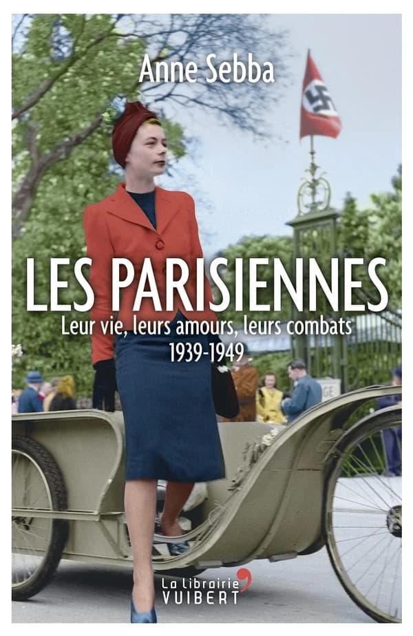 Les Parisiennes : leur vie, leurs amours, leurs combats, 1939-1949