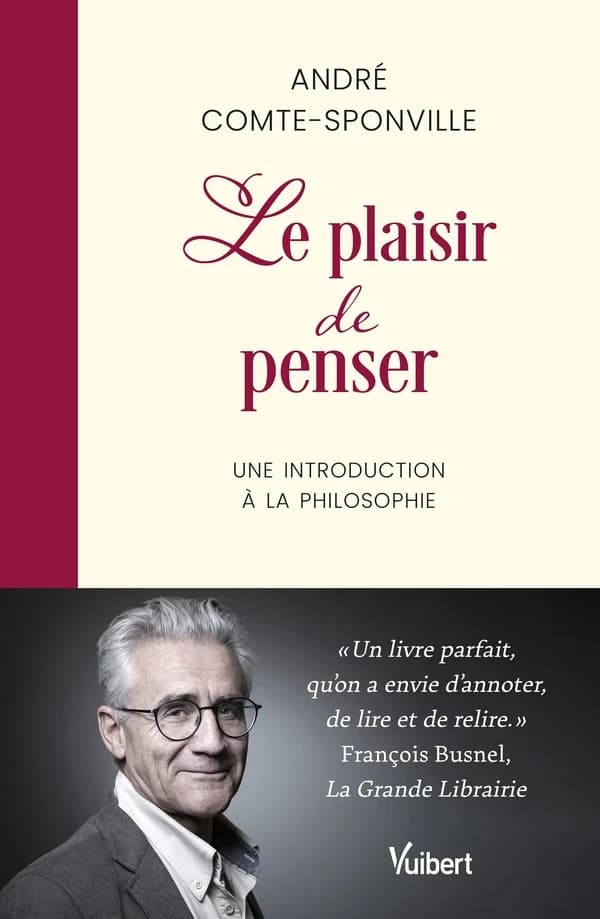 Le plaisir de penser : une introduction à la philosophie ([Nouvelle] éd. augmentée) André Comte-Sponville