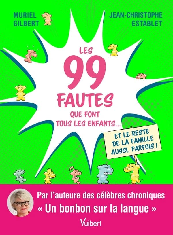 Les 99 fautes que font tous les enfants : et le reste de la famille aussi, parfois !