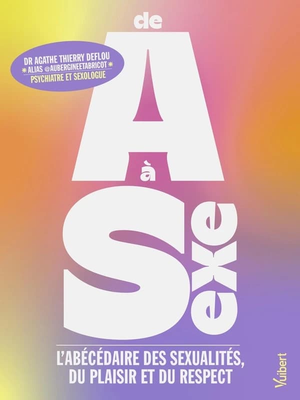 De A à sexe : l'abécédaire des sexualités, du plaisir et du respect