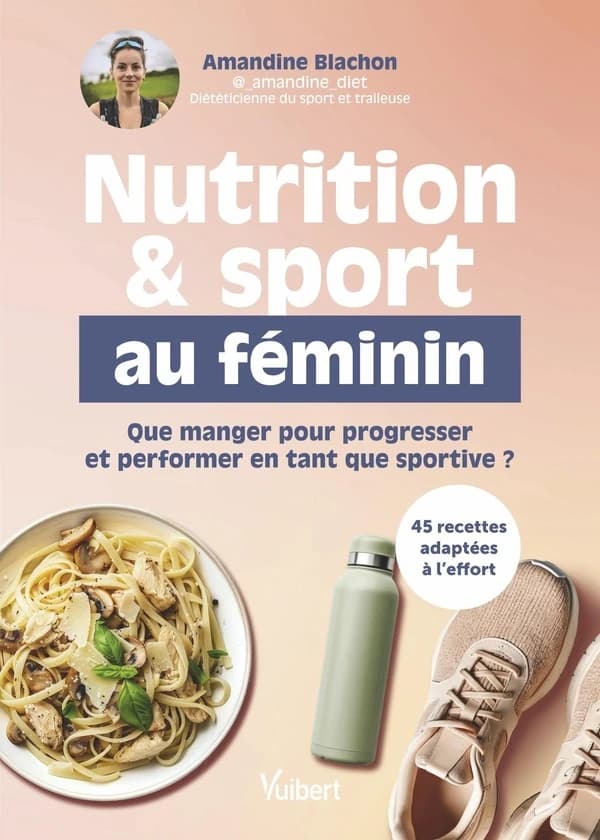 Nutrition et sport au féminin : que manger pour progresser et performer en tant que sportive ?